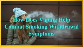 how does vaping help combat smoking withdrawal