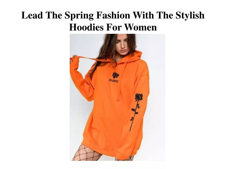 lead the spring fashion with the stylish h oodies for women