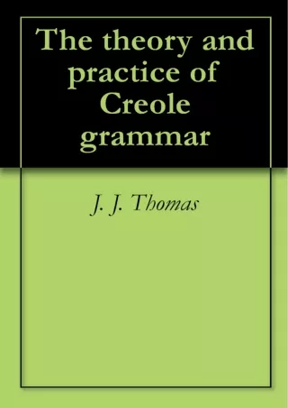 DOWNLOAD The theory and practice of Creole grammar