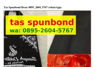 Tas Spunbond Besar Ô8ᑫ5•ᒿϬÔԿ•5ᜪϬᜪ[WhatsApp]