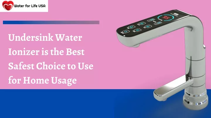 undersink water ionizer is the best safest choice