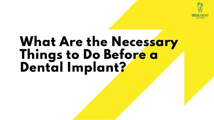 what are the necessary things to do before a dental implant
