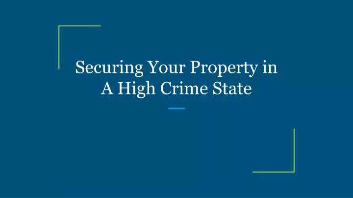 securing your property in a high crime state