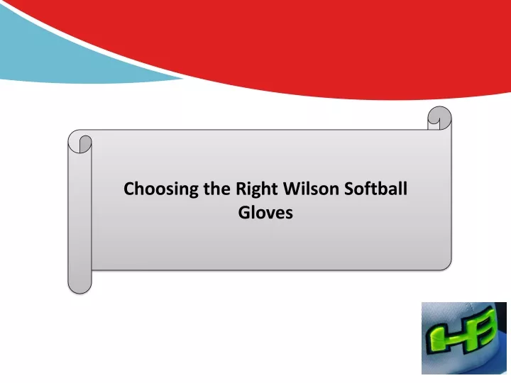 choosing the right wilson softball gloves