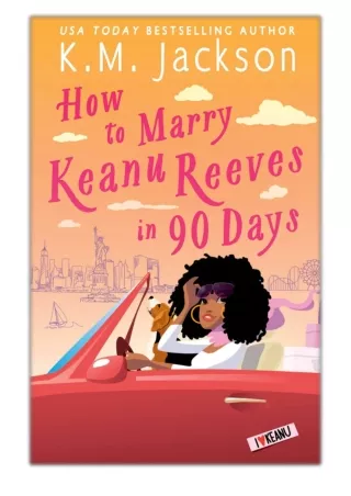 [PDF] Free Download How to Marry Keanu Reeves in 90 Days By K.M. Jackson