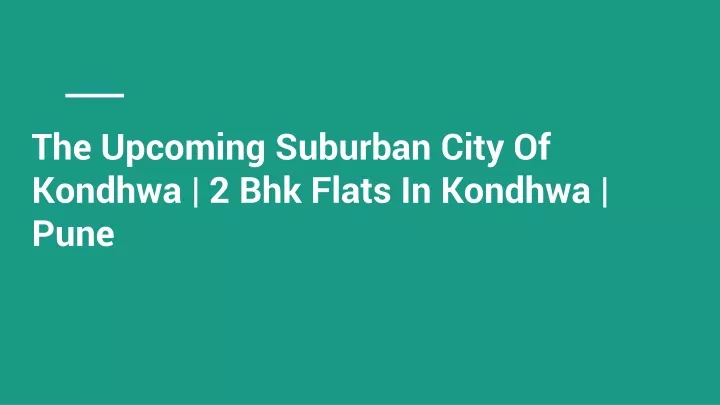 the upcoming suburban city of kondhwa 2 bhk flats in kondhwa pune