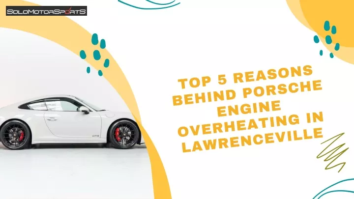 top 5 reasons behind porsche engine overheating