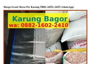 Harga Grosir Beras Per Karung O882-16O2-241O {WA}