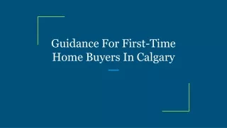 guidance for first time home buyers in calgary