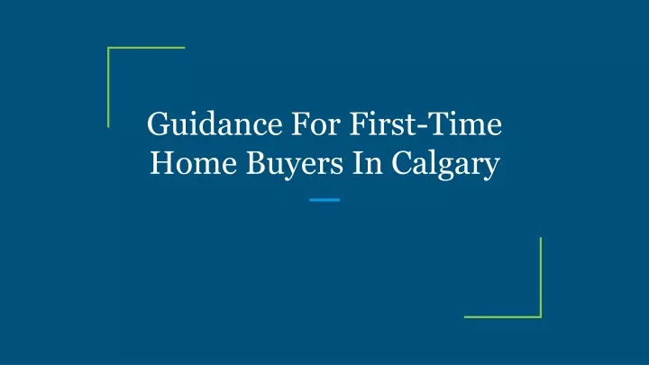 guidance for first time home buyers in calgary