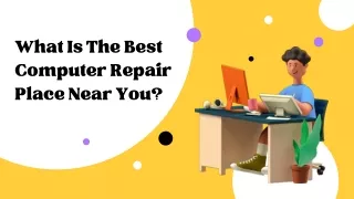 What Is The Best Computer Repair Place Near You