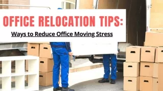 Office Relocation Tips - Ways to Reduce Office Moving Stress