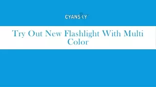 Try Out New Flashlight with Multi Color