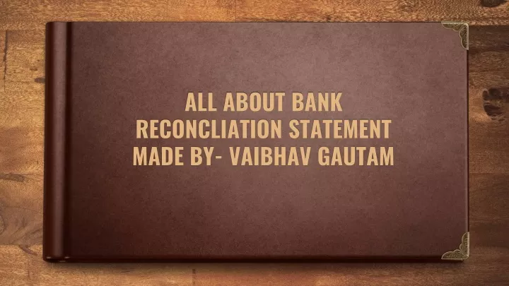 all about bank reconcliation statement made by vaibhav gautam