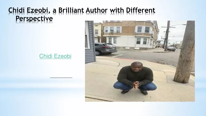 chidi ezeobi a brilliant author with different perspective