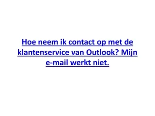 Hoe neem ik contact op met de klantenservice van Outlook? Mijn e-mail werkt nie
