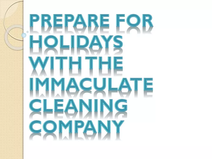prepare for holidays with the immaculate cleaning company