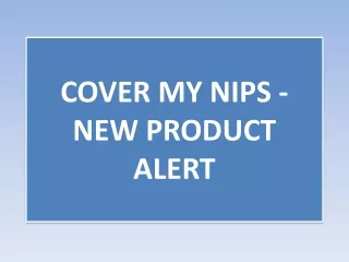 COVER MY NIPS - NEW PRODUCT ALERT