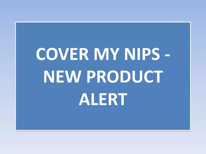 cover my nips new product alert