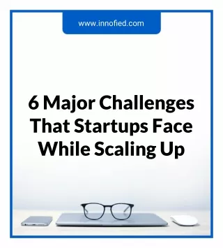 6 Major Challenges Startups Face While Scaling Up