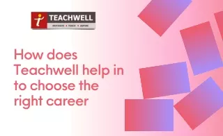 How does Teachwell help in to choose the right career