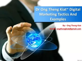 Dr Ong Theng Kiat~ Digital Marketing Tactics And Examples