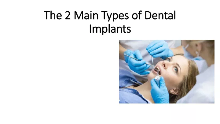 the 2 main types of dental implants