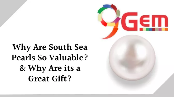 why are south sea pearls so valuable