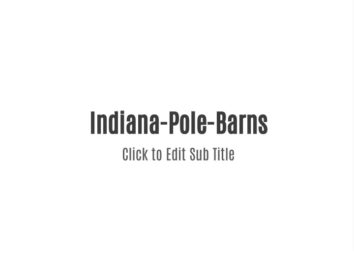 indiana pole barns click to edit sub title