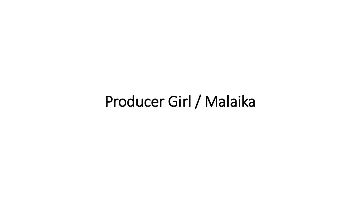 producer girl malaika
