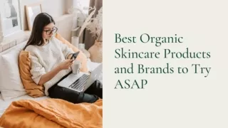 Best Organic Skincare Products and Brands to Try ASAP