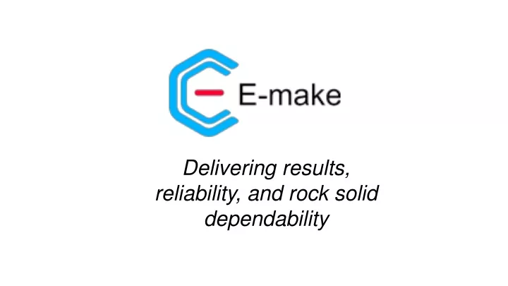 delivering results reliability and rock solid
