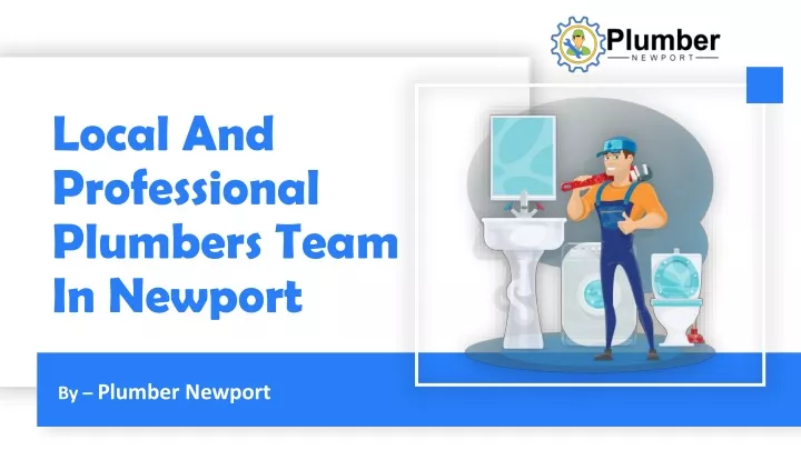 local and professional plumbers team in newport
