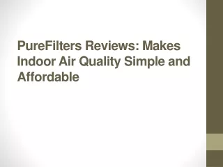purefilters reviews makes indoor air quality simple and affordable