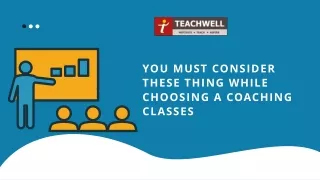 You must consider these thing while choosing a coaching Classes