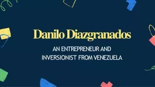 Danilo Diazgranados-An entrepreneur and inversionist from Venezuela