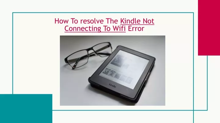 how to r esolve the kindle not connecting to wifi