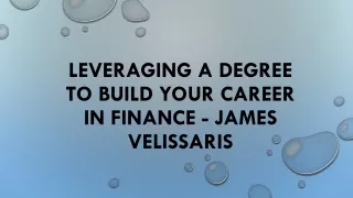 Leveraging a Degree to Build Your Career in Finance - James Velissaris