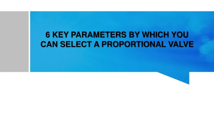 6 key parameters by which you can select a proportional valve