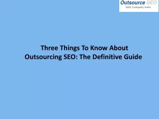 Three Things To Know About Outsourcing SEO The Definitive Guide