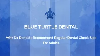 WHY DO DENTISTS RECOMMEND REGULAR DENTAL CHECK-UPS FOR ADULTS_.pptx