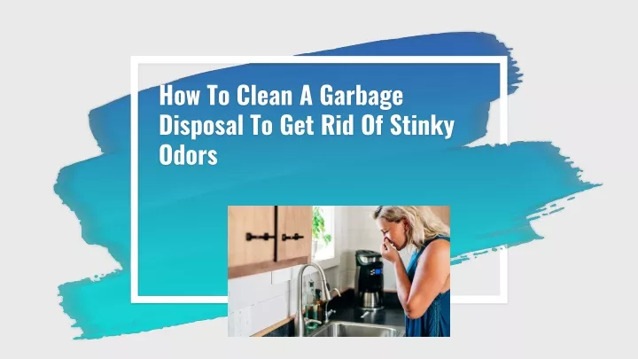 how to clean a garbage disposal to get rid of stinky odors