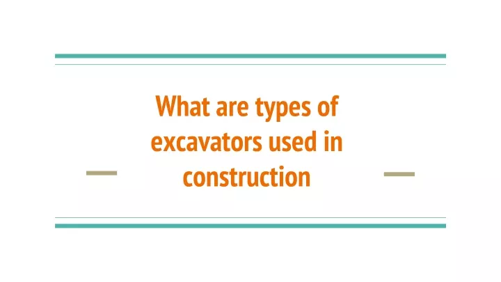 what are types of excavators used in construction