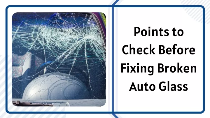 points to check before fixing broken auto glass
