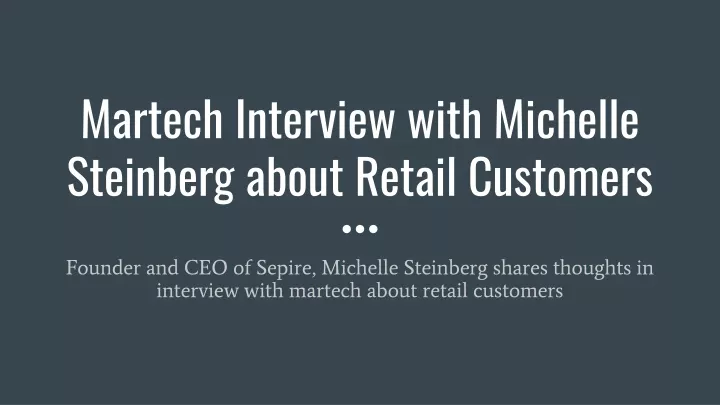 martech interview with michelle steinberg about retail customers