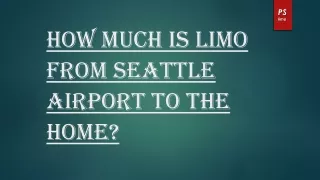 How much is limo from Seattle airport to the home?