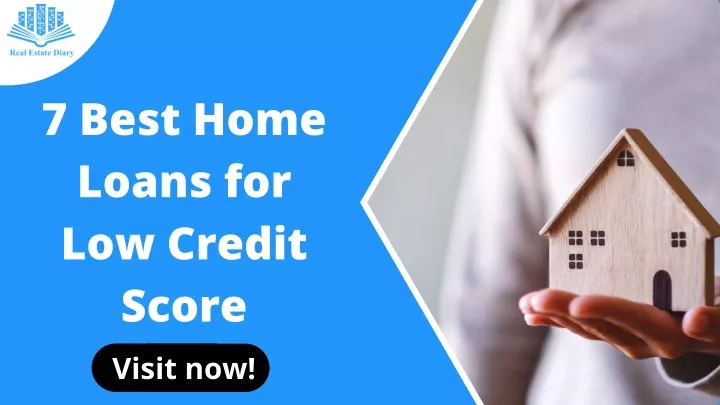 7 best home loans for low credit score visit now
