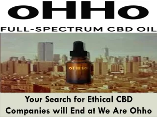 Your Search for Ethical CBD Companies will End at We Are Ohho