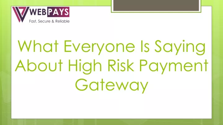 what everyone is saying about high risk payment gateway