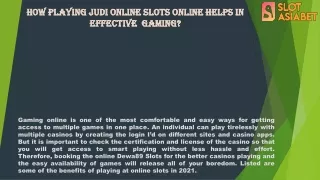 How Playing Judi Online Slots Online helps in Effective Gaming?